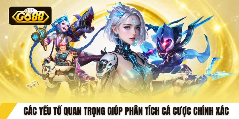 Các yếu tố quan trọng giúp phân tích cá cược chính xác