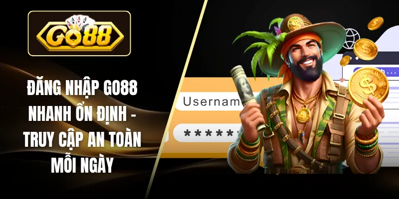 Đăng Nhập GO88 Nhanh Ổn Định - Truy Cập An Toàn Mỗi Ngày 