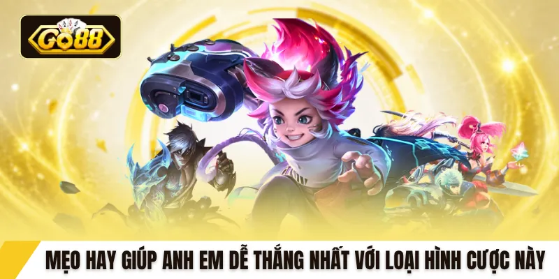 Mẹo hay giúp anh em dễ thắng nhất với loại hình cược này