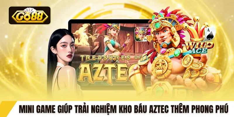Mini game giúp trải nghiệm kho báu Aztec thêm phong phú