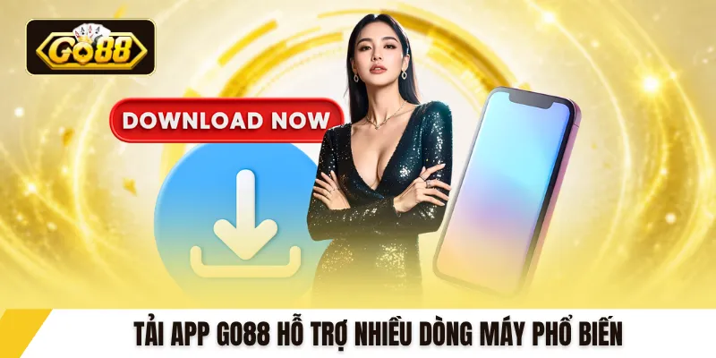 Tải app GO88 hỗ trợ nhiều dòng máy phổ biến
