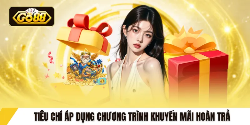 Tiêu chí áp dụng chương trình khuyến mãi hoàn trả