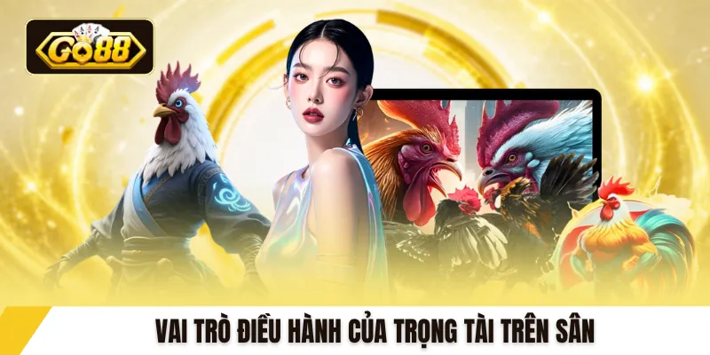 Vai trò điều hành của trọng tài trên sân